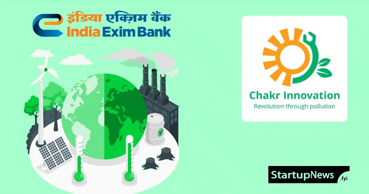 Climate tech startup Chakr Innovation raised $2.2 million in funding from EXIM Bank