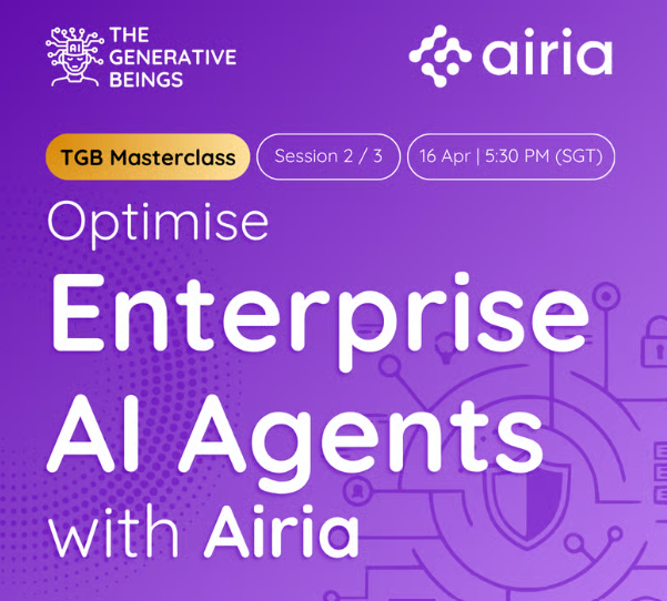 Optimise Enterprise AI Agents with Airia | TGB Masterclass 2 of 3 | Singapore | April 16 2026