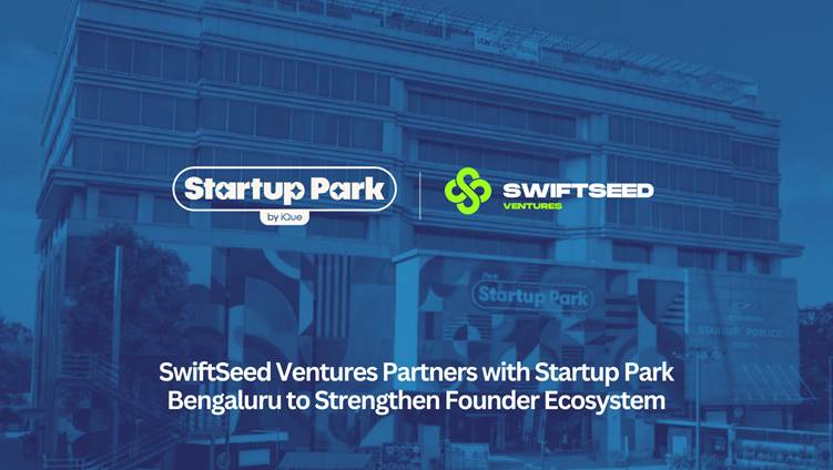 SwiftSeed Ventures Partners with Startup Park Bengaluru to Strengthen Founder Ecosystem